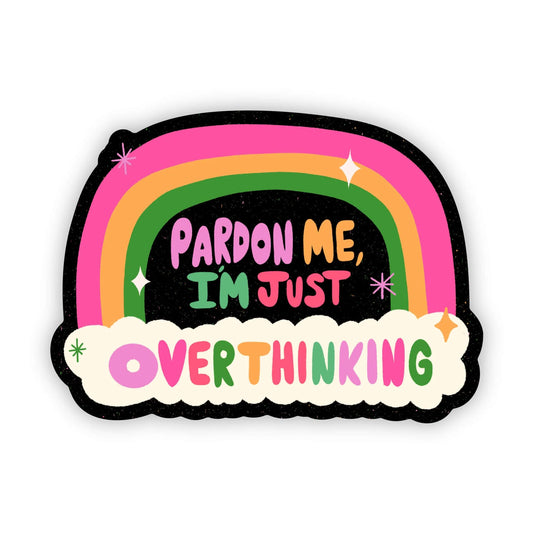 Pardon me I'm just overthinking rainbow Vinyl Sticker