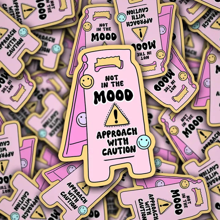 Not In The Mood Sticker: Approach With Caution Waterproof Vinyl Decal