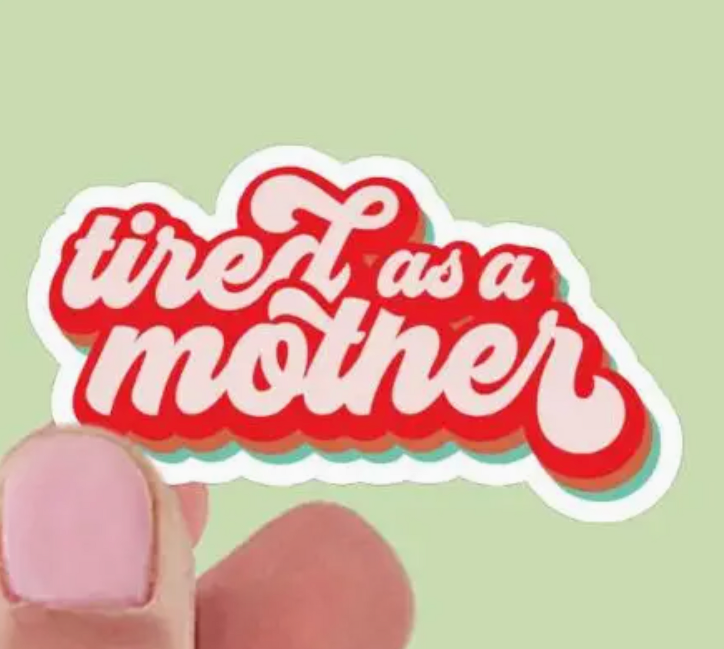 Tired As A Mother Vinyl Sticker | Kindle Sticker