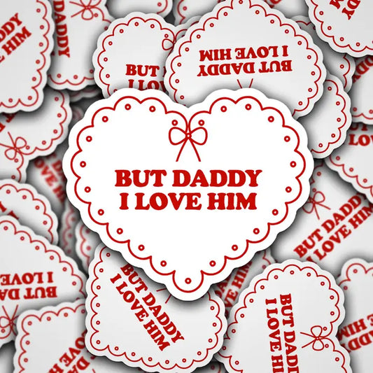 But_Daddy_I_Love_Him_Decal
