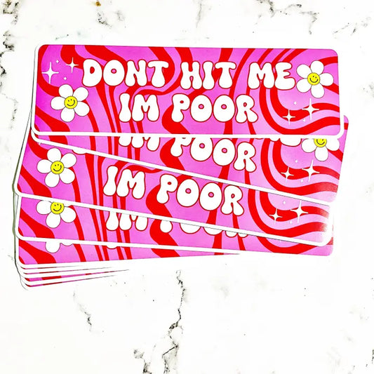 Don't Hit Me I'm Poor Vinyl Car Decal