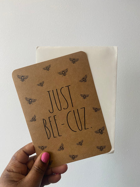 Just "BEE-CUZ" Greeting Card ~ Rae Dunn