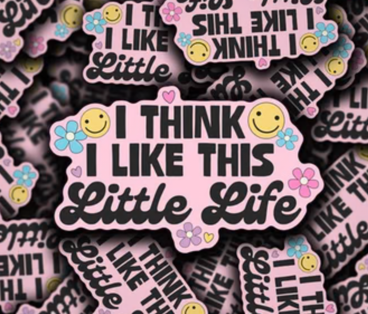 I Think I Like This Little Life Vinyl Decal Sticker