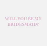 Will you be my Bridesmaid? Greeting Card ~ Graphique