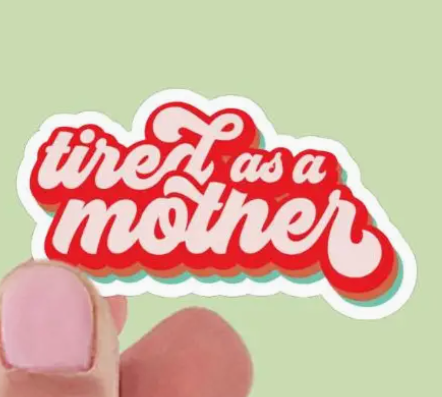 Tired As A Mother Vinyl Sticker | Kindle Sticker