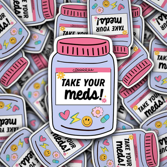 Take Your Meds Design Vinyl Decal