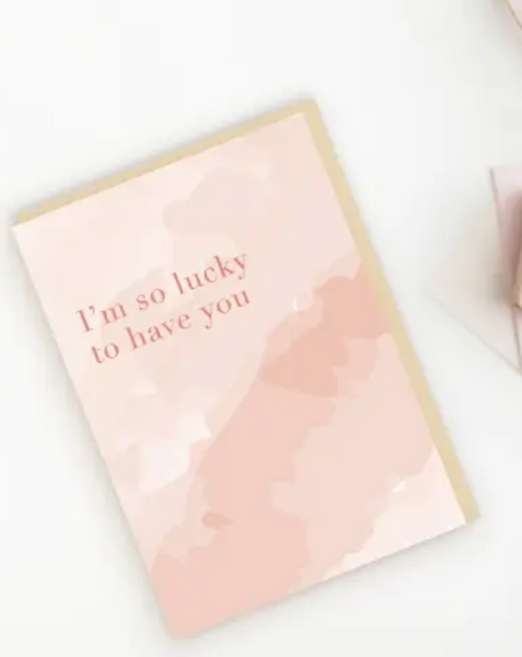 I'm so lucky to have you Card